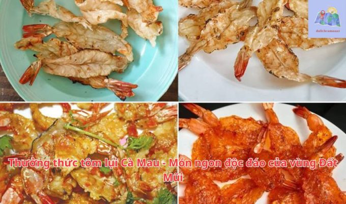 Thưởng thức tôm lụi Cà Mau - Món ngon độc đáo của vùng Đất Mũi